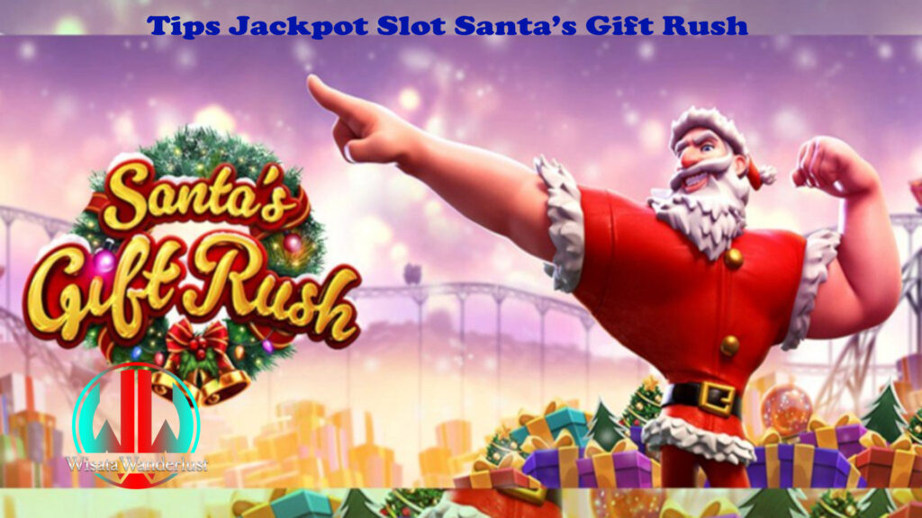 Tips Jackpot Slot Santa’s Gift Rush