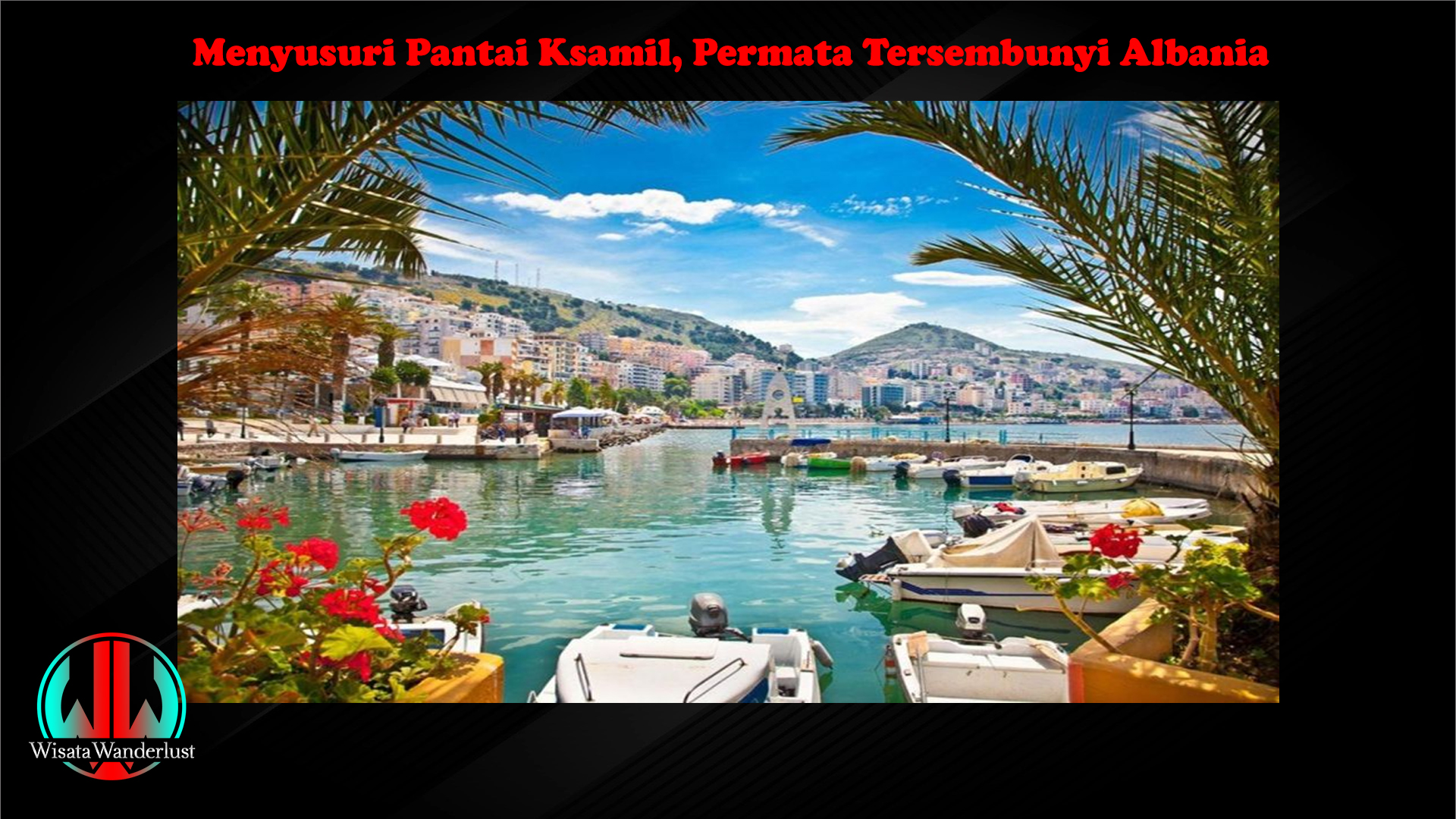 Menyusuri Pantai Ksamil, Permata Tersembunyi Albania