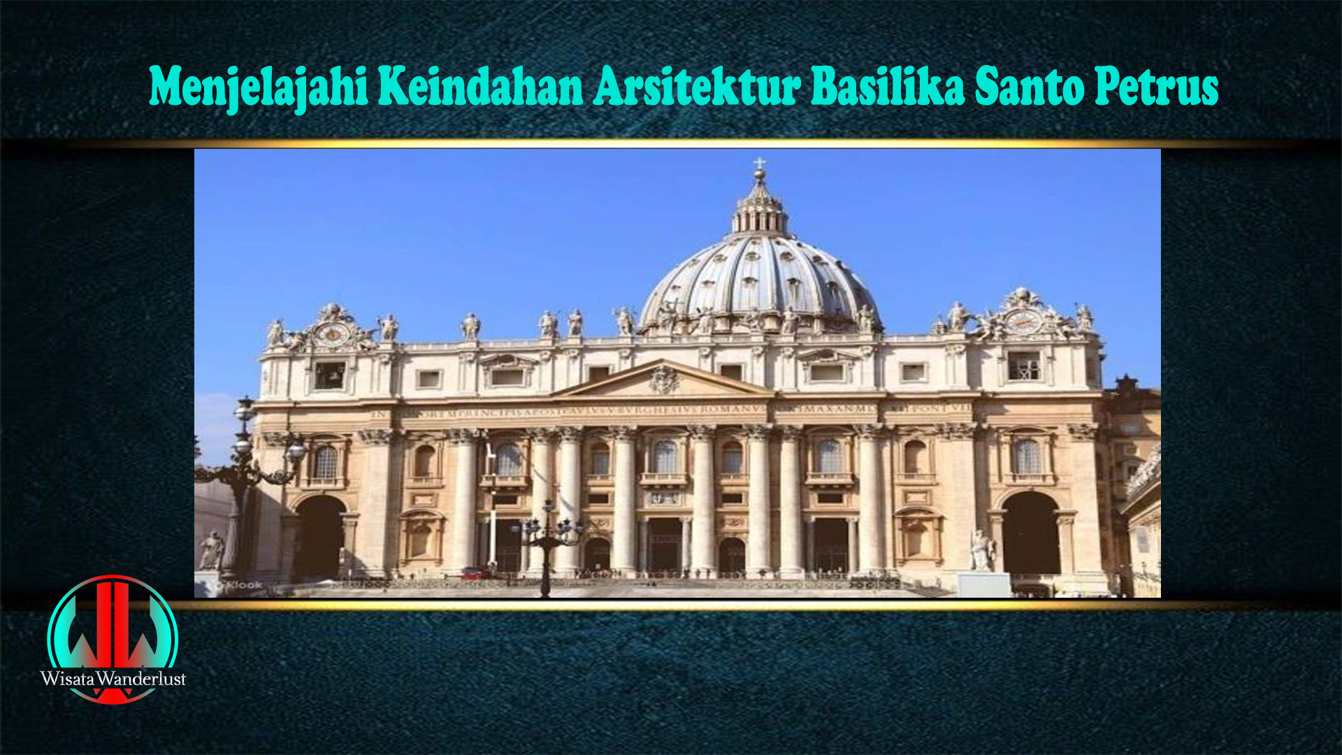 Menjelajahi Keindahan Arsitektur Basilika Santo Petrus